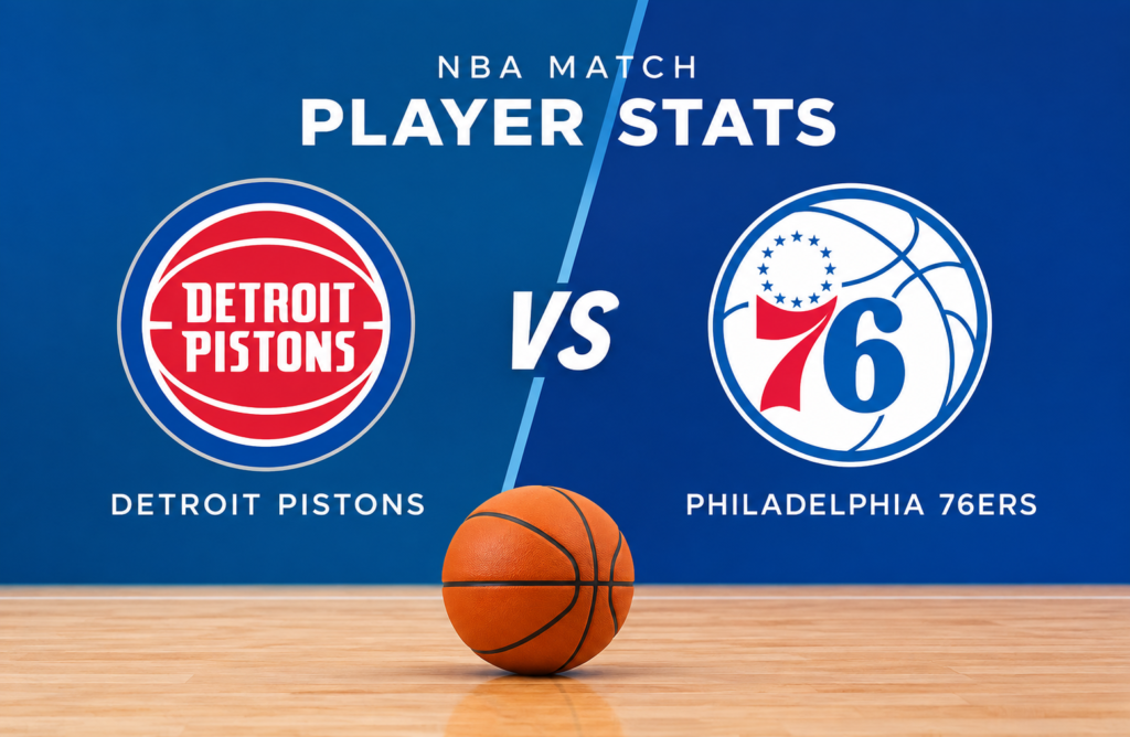 Detroit Pistons vs 76ers Match Player Stats
