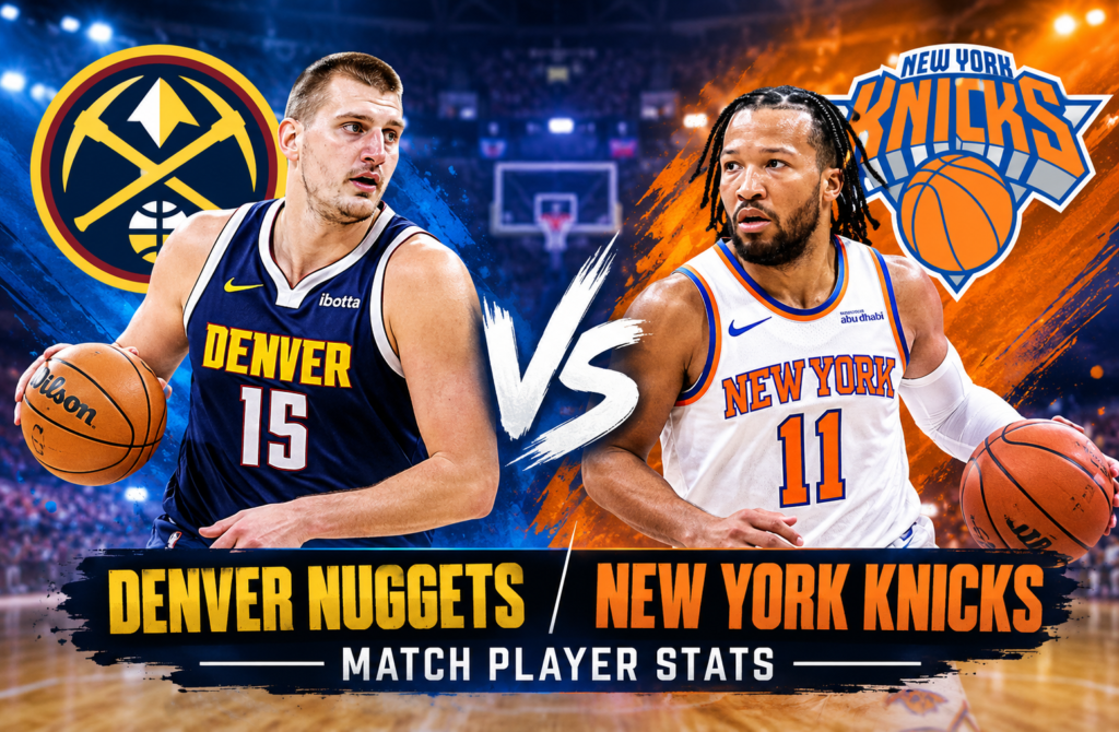 Denver Nuggets vs Knicks Match Player Stats