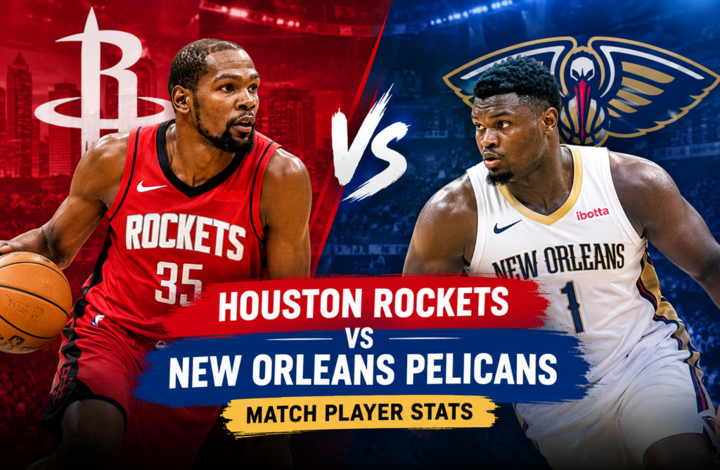 Houston Rockets vs Pelicans Player Stats: Full Analysis