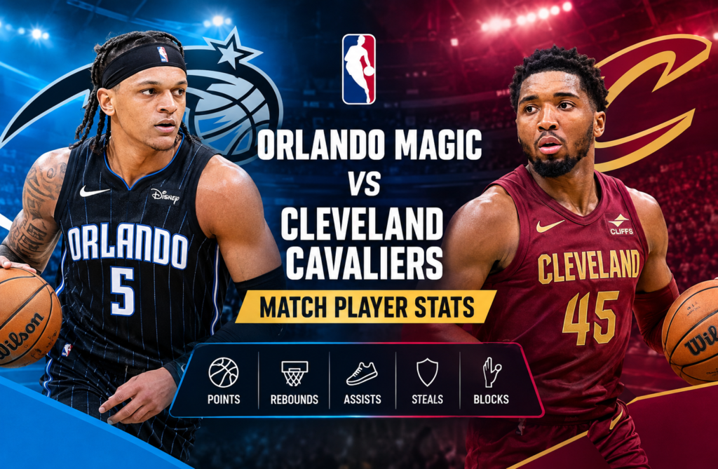 orlando magic vs cleveland cavaliers match player stats