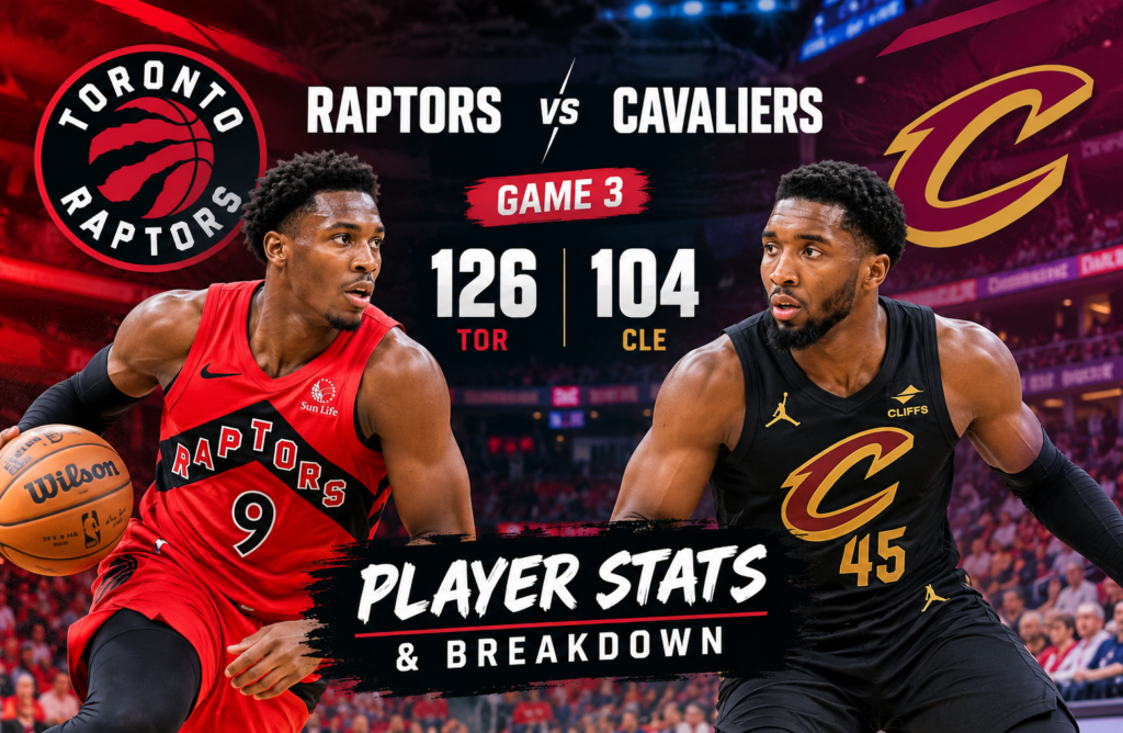 toronto raptors vs cleveland cavaliers match player stats