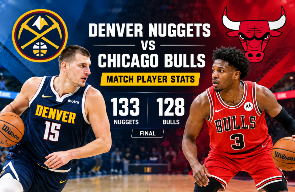 Denver Nuggets vs Chicago Bulls Match Player Stats