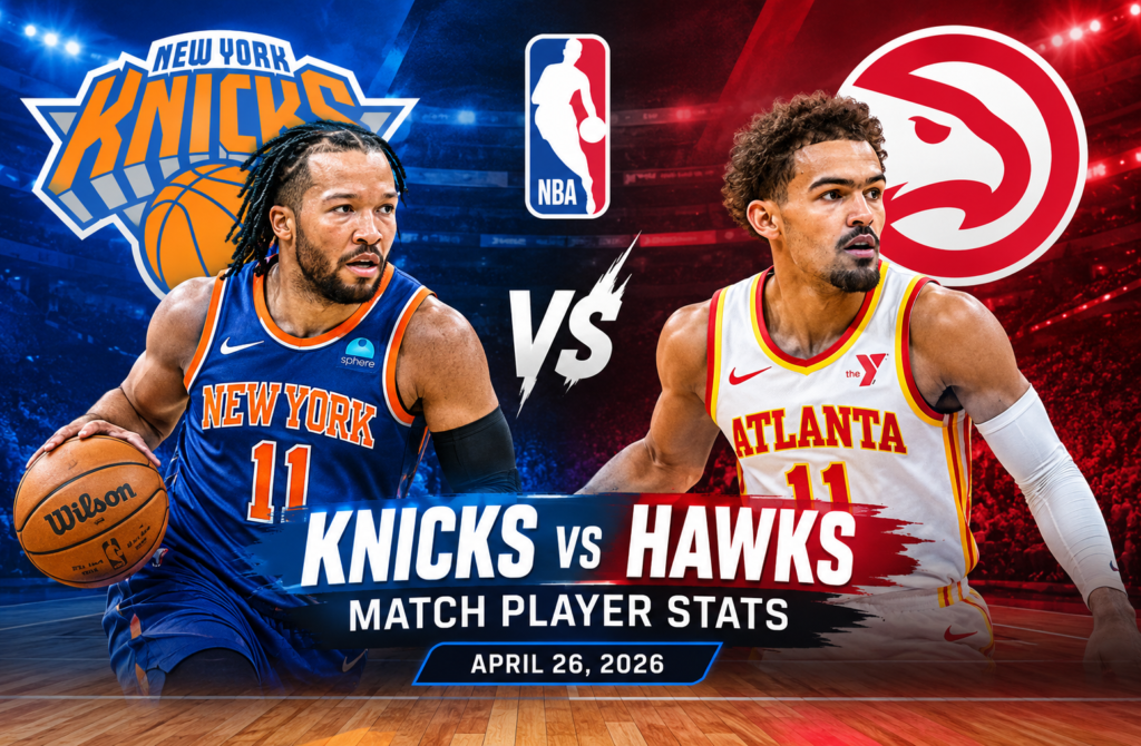 Knicks vs Atlanta Hawks Match Player Stats